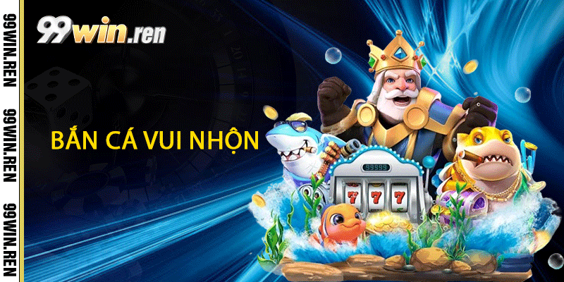 Bắn Cá Vui Nhộn