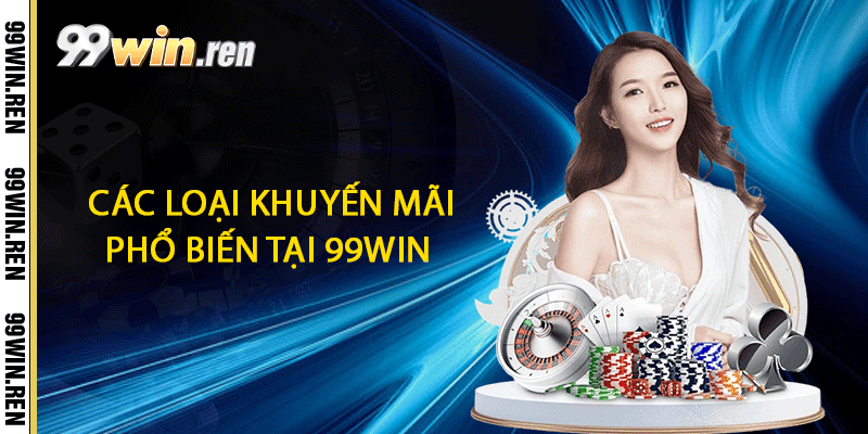 Các loại khuyến mãi phổ biến tại 99win